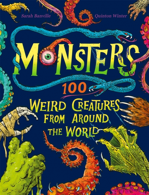 Monsters : 100 Weird Creatures from Around the World, Hardback Book