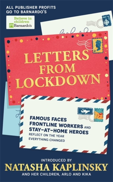 Letters From Lockdown : Famous faces, frontline workers and stay-at-home heroes reflect on the year everything changed, Paperback / softback Book