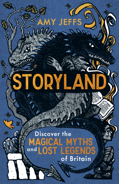 Storyland : Children's Edition - discover the magical myths and lost legends of Britain, Hardback Book