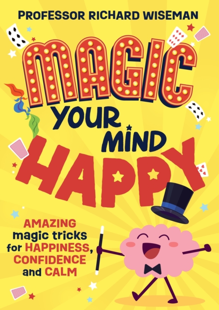 Magic Your Mind Happy : Amazing magic tricks for happiness, confidence and calm, Paperback / softback Book