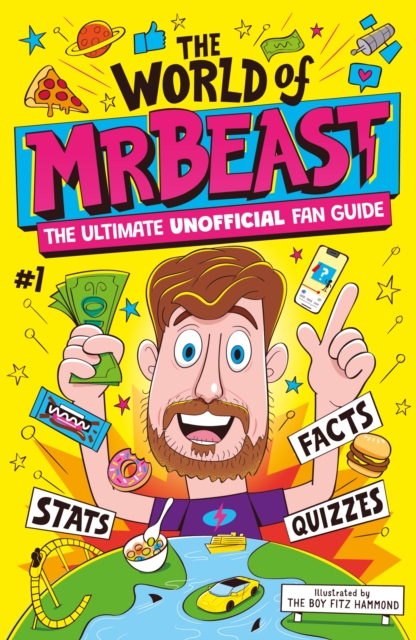 The World of MrBeast : The Ultimate Unofficial Fan Guide Packed with Facts, Stats and Quizzes, Paperback / softback Book