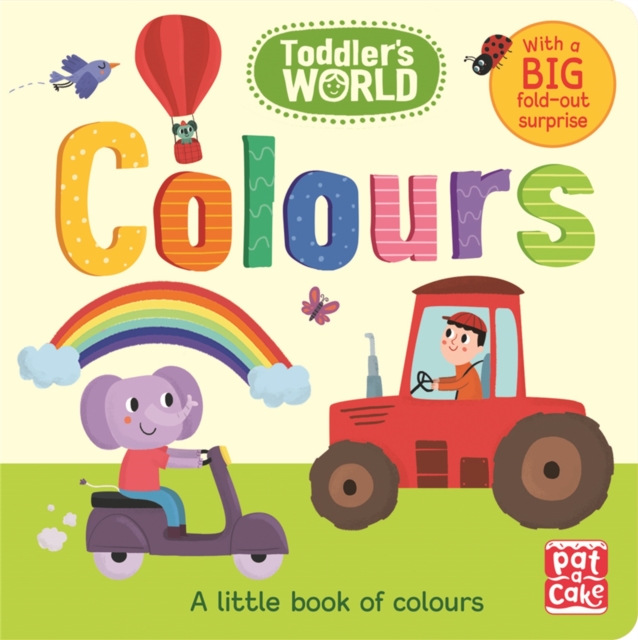 Toddler's World: Colours : A little board book of colours with a fold-out surprise, Board book Book