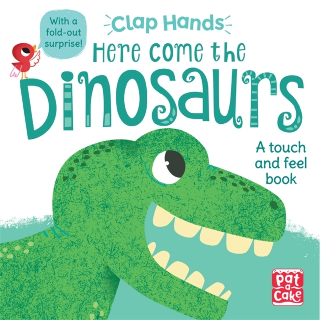 Clap Hands: Here Come the Dinosaurs : A touch-and-feel board book with a fold-out surprise, Board book Book