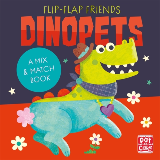 Flip-Flap Friends: Dinopets : A Mix and Match Book, Board book Book