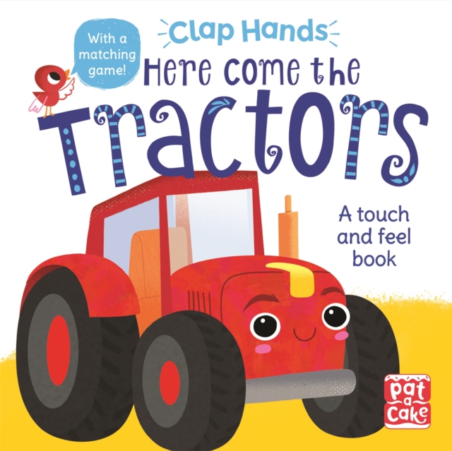 Clap Hands: Here Come the Tractors : A touch-and-feel board book, Board book Book