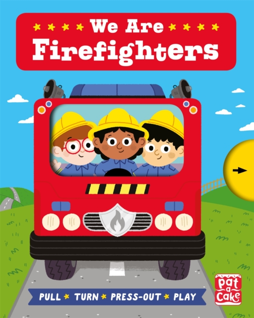 Job Squad: We Are Firefighters : A pull, turn and press-out board book, Board book Book