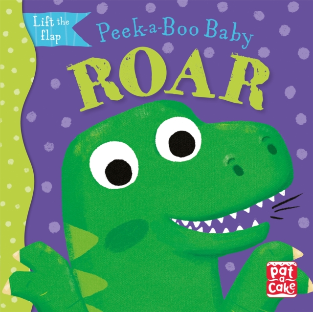 Peek-a-Boo Baby: Roar : A dinosaur lift the flap board book, Board book Book