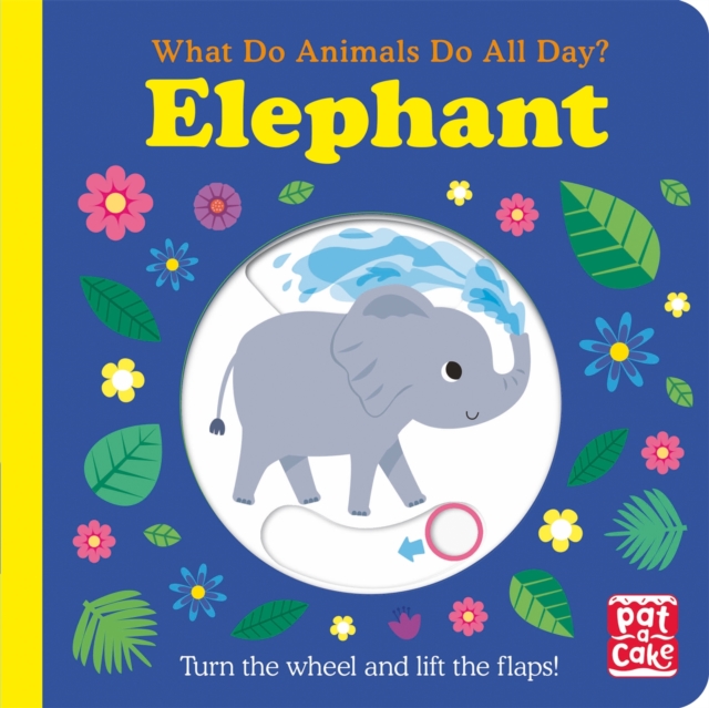 What Do Animals Do All Day?: Elephant : Lift the Flap Board Book, Board book Book