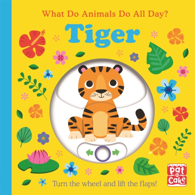 What Do Animals Do All Day?: Tiger : Lift the Flap Board Book, Board book Book