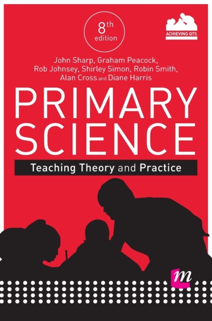 Primary Science: Teaching Theory and Practice, Hardback Book