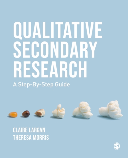 Qualitative Secondary Research : A Step-By-Step Guide, Paperback / softback Book