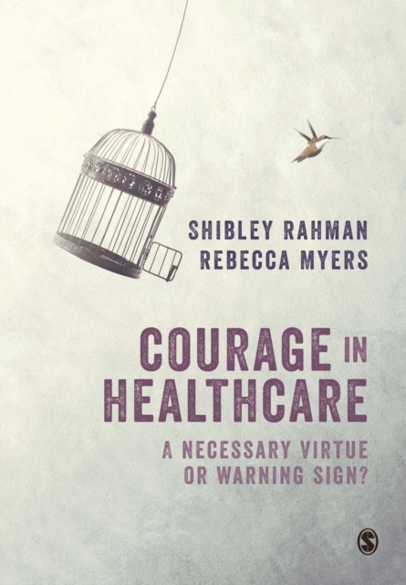 Courage in Healthcare : A Necessary Virtue or Warning Sign?, Paperback / softback Book
