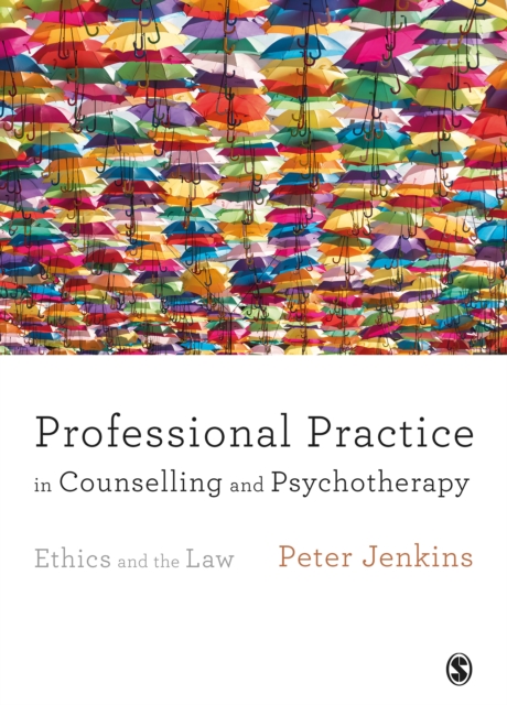 Professional Practice in Counselling and Psychotherapy : Ethics and the Law, PDF eBook