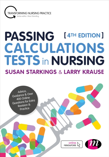 Passing Calculations Tests in Nursing : Advice, Guidance and Over 400 Online Questions for Extra Revision and Practice, Hardback Book