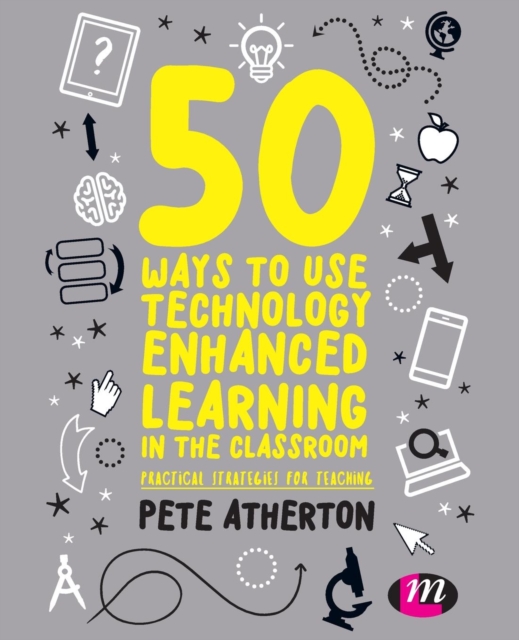 50 Ways to Use Technology Enhanced Learning in the Classroom : Practical strategies for teaching, Hardback Book