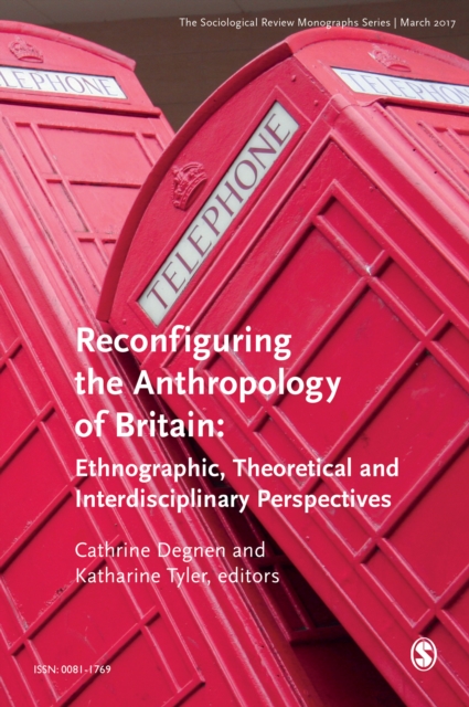 The Sociological Review Monographs 65/1 : Reconfiguring the Anthropology of Britain: Ethnographic, Theoretical and Interdisciplinary Perspectives, Paperback / softback Book