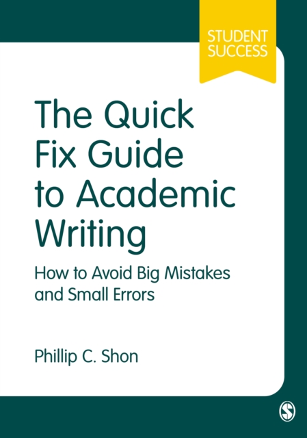 The Quick Fix Guide to Academic Writing : How to Avoid Big Mistakes and Small Errors, EPUB eBook
