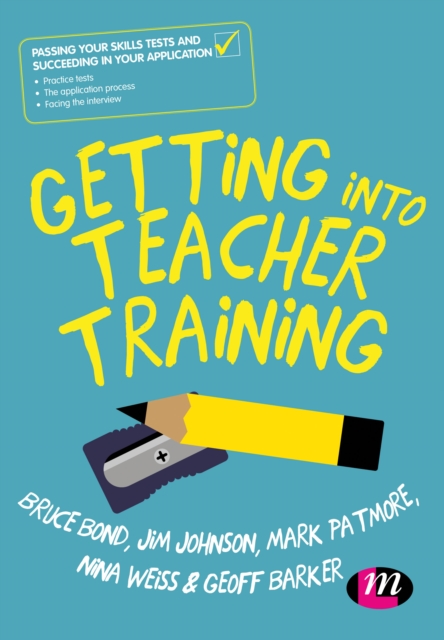 Getting into Teacher Training : Passing your Skills Tests and succeeding in your application, Hardback Book