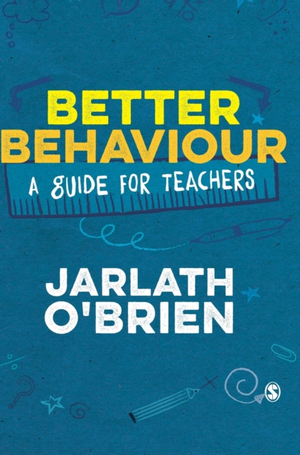 Better Behaviour : A Guide for Teachers, Hardback Book