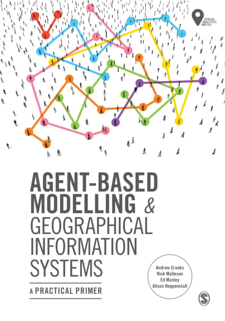 Agent-Based Modelling and Geographical Information Systems : A Practical Primer, EPUB eBook