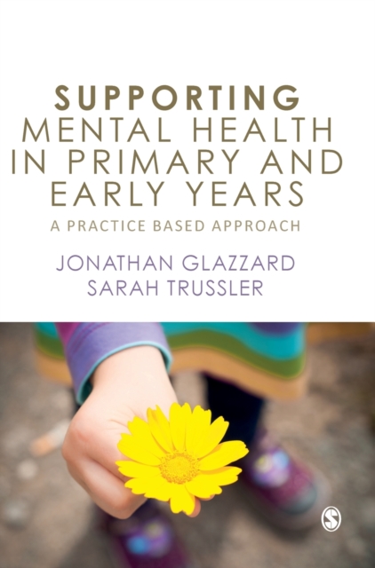 Supporting Mental Health in Primary and Early Years : A Practice-Based Approach, Hardback Book