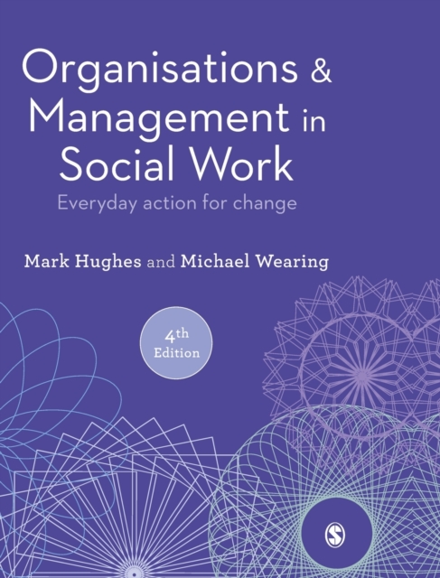 Organisations and Management in Social Work : Everyday Action for Change, Hardback Book
