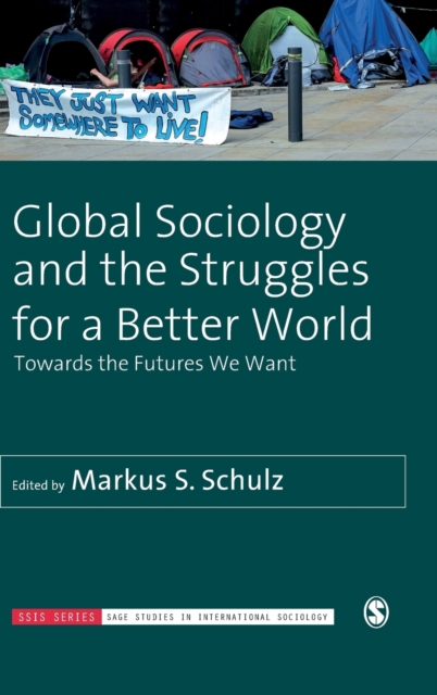 Global Sociology and the Struggles for a Better World : Towards the Futures We Want, Hardback Book