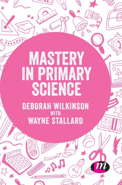 Mastery in primary science, Hardback Book