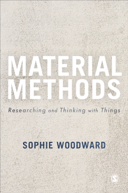 Material Methods : Researching and Thinking with Things, PDF eBook
