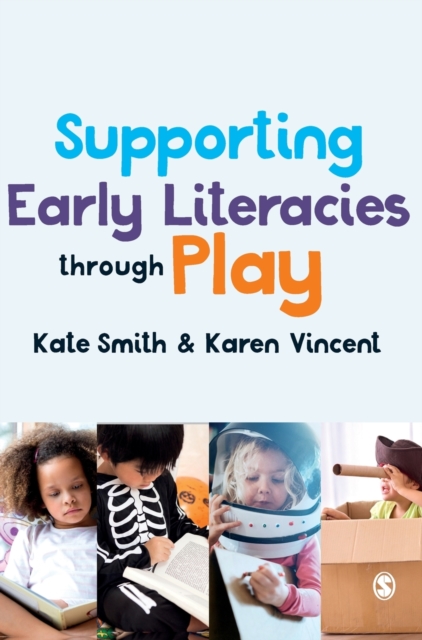 Supporting Early Literacies through Play, Hardback Book