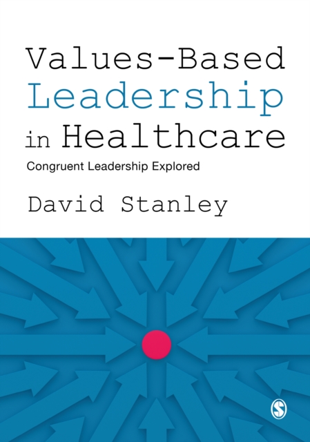 Values-Based Leadership in Healthcare : Congruent Leadership Explored, PDF eBook