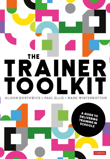 The Trainer Toolkit : A guide to delivering training in schools, Paperback / softback Book