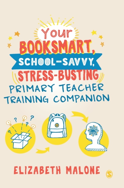 Your Booksmart, School-savvy, Stress-busting Primary Teacher Training Companion, Hardback Book