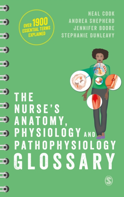 The Nurse's Anatomy, Physiology and Pathophysiology Glossary : An A-Z quick reference with over 1900 essential terms explained, Spiral bound Book