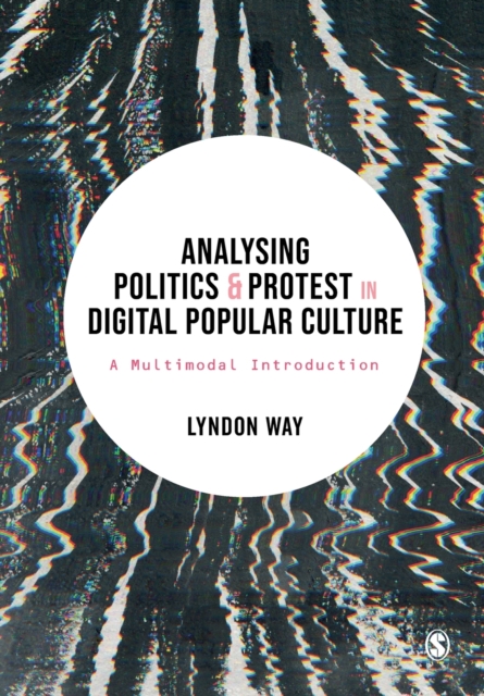 Analysing Politics and Protest in Digital Popular Culture : A Multimodal Introduction, Paperback / softback Book