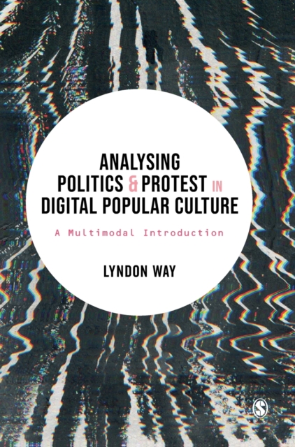 Analysing Politics and Protest in Digital Popular Culture : A Multimodal Introduction, Hardback Book