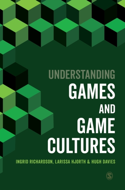 Understanding Games and Game Cultures, Hardback Book