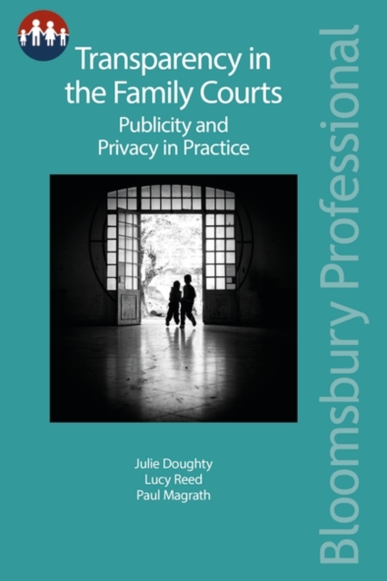 Transparency in the Family Courts: Publicity and Privacy in Practice, Paperback / softback Book