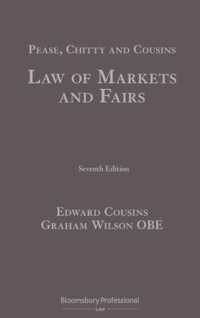 Pease, Chitty and Cousins: Law of Markets and Fairs, PDF eBook