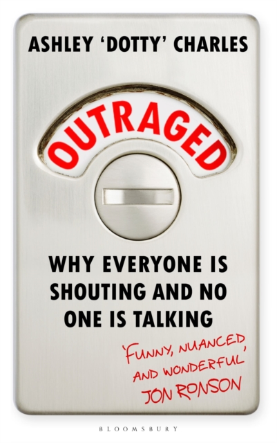 Outraged : Why Everyone is Shouting and No One is Talking, Hardback Book