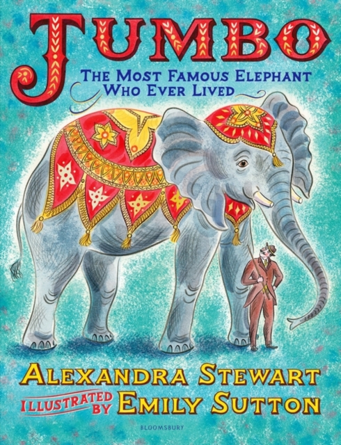 Jumbo: The Most Famous Elephant Who Ever Lived, Hardback Book