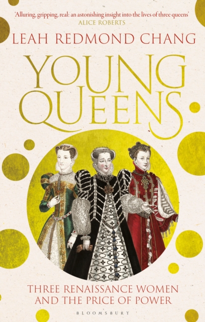 Young Queens : The gripping, intertwined story of Catherine de' Medici, Elisabeth de Valois and Mary, Queen of Scots, Hardback Book