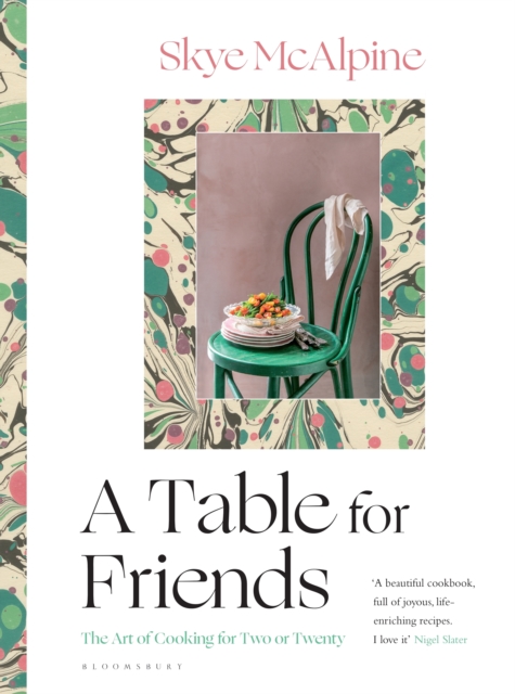 A Table for Friends : The Art of Cooking for Two or Twenty, Hardback Book