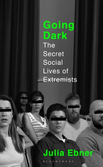 Going Dark : The Secret Social Lives of Extremists, Hardback Book