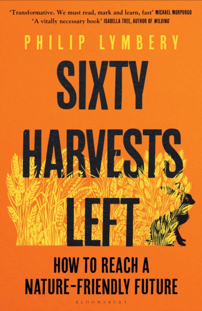 Sixty Harvests Left : How to Reach a Nature-Friendly Future, EPUB eBook