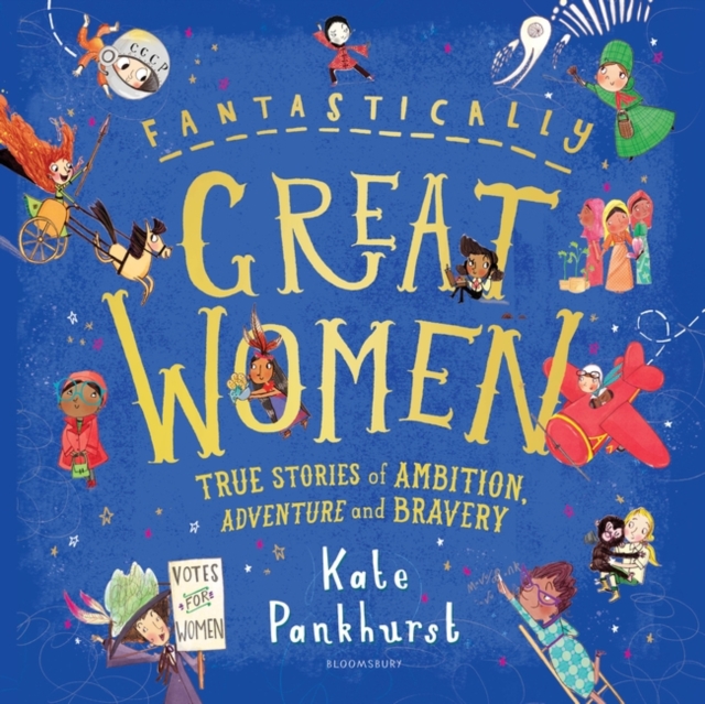 Fantastically Great Women : The Bumper 4-in-1 Collection of Over 50 True Stories of Ambition, Adventure and Bravery, Hardback Book