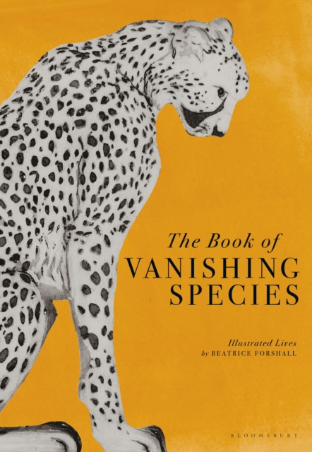 The Book of Vanishing Species : Illustrated Lives, Hardback Book