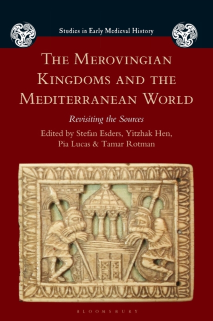 The Merovingian Kingdoms and the Mediterranean World : Revisiting the Sources, Paperback / softback Book