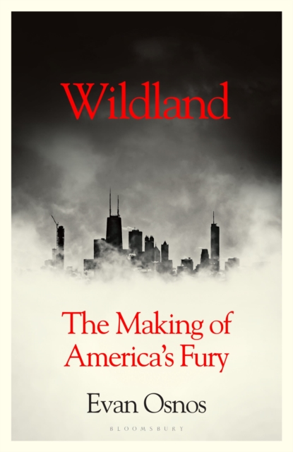 Wildland : The Making of America's Fury, Hardback Book