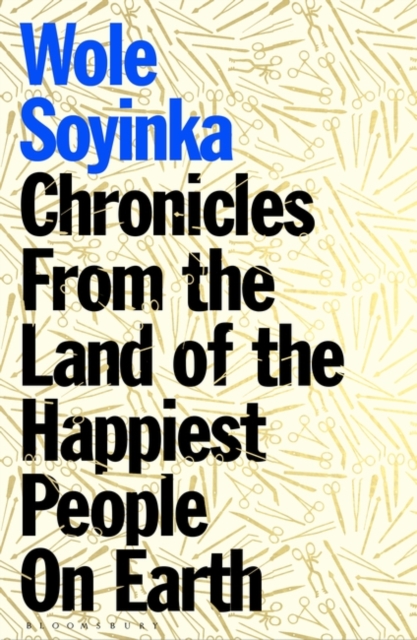 Chronicles from the Land of the Happiest People on Earth : 'Soyinka'S Greatest Novel', PDF eBook